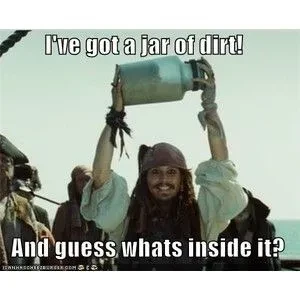 Jack Sparrow holding up his jar of dirt. Yelling 