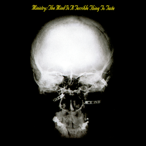 Albumcover: Ministry - The mind is a terrible thing to taste