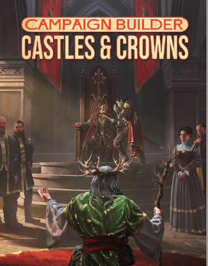 Cover von Campaign Builder: Castles & Crowns, zeigt einen Herrscher auf dem Thron, mehrere Personen des Hofstaats daneben und einen in grün gekleideten Mann mit Geweihkrone, der den Herrscher anspricht.